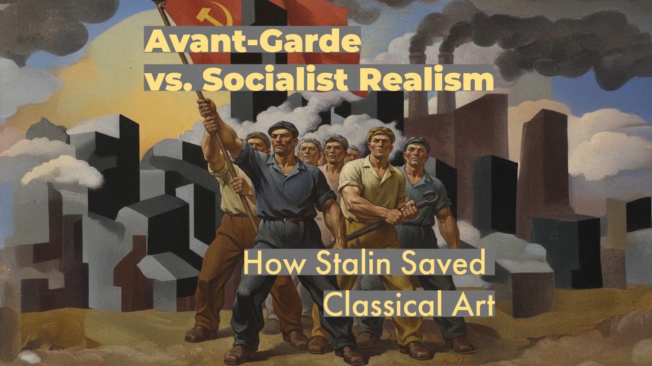 Avant-Garde vs. Socialist Realism: How Stalin's War on Abstract Art Paradoxically Saved a Classical Tradition